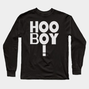 Hoo Boy! Long Sleeve T-Shirt